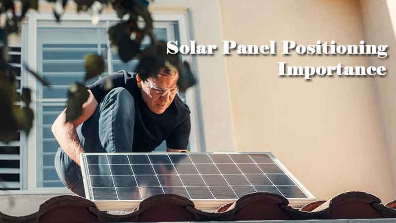 Solar Panel Positioning Importance