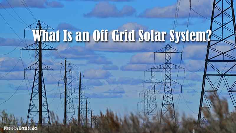 What Is an Off-Grid Solar System